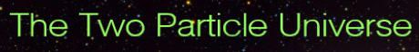 The Two Particle Universe - summary header